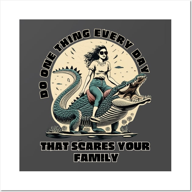 Do One Thing Every Day That Scares Your Family Wall Art by Owlora Studios